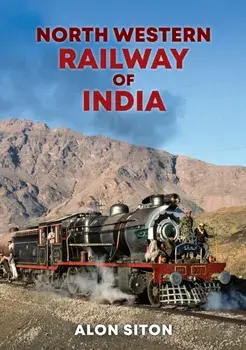 North Western Railway of India, Paperback/Alon Siton