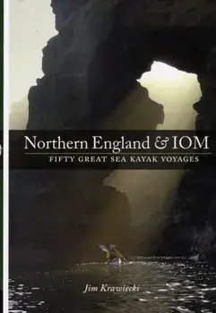 Northern England & IOM - Fifty Great Sea Kayak Voyages, Paperback/Jim Krawiecki