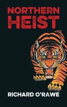 Northern Heist, Paperback/Richard O'Rawe