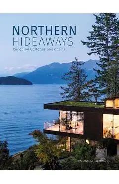 Northern Hideaways: Canadian Cottages and Cabins - The Images Publishing Group