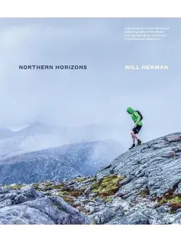 Northern Horizons. A selection of routes and essays exploring some of the finest running among the mountains of Cumbria and Scotland, Hardback/Will Herman