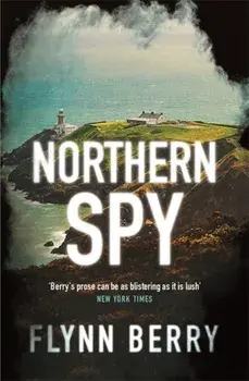 Northern Spy. A Reese Witherspoon's Book Club Pick, Hardback/Flynn Berry