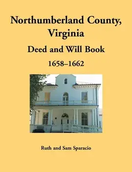 Northumberland County, Virginia Deed and Will Book, 1658-1662, Paperback/Ruth Sparacio