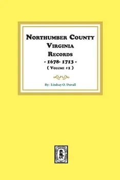 Northumberland County, Virginia Records 1678-1713. (Vol. #1)., Paperback/Lindsay O. Duvall