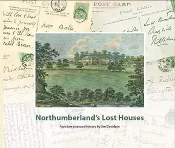 Northumberland's Lost Houses. A Picture Postcard history, Hardback/Jim Davidson