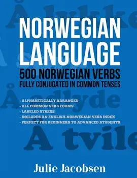 Norwegian Language: 500 Norwegian Verbs Fully Conjugated in Common Tenses, Paperback/Julie Jacobsen
