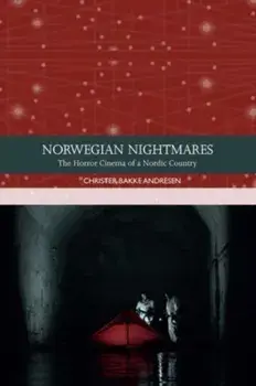 Norwegian Nightmares. The Horror Cinema of a Nordic Country, Paperback/Christer Bakke Andresen