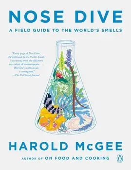 Nose Dive: A Field Guide to the World's Smells, Paperback/Harold Mcgee