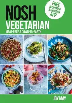 NOSH Vegetarian. Meat-free and Down-to-Earth, Paperback/Joy May