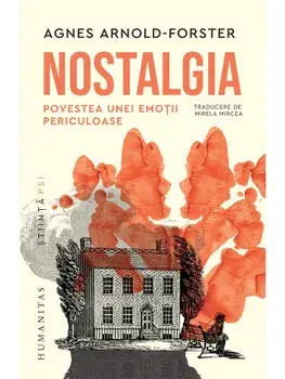 Nostalgia. Povestea unei emotii periculoase/Agnes Arnold-Forster