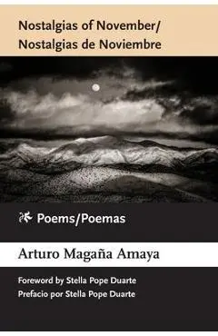 Nostalgias of November / Nostalgias de Noviembre: Poems / Poemas - Arturo Magaña Amaya