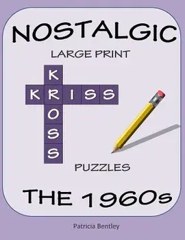 Nostalgic Large Print Kriss Kross Puzzles: The 1960s, Paperback/Patricia Bentley