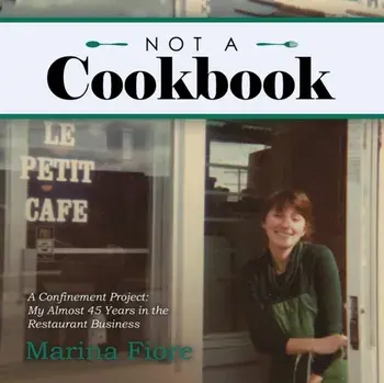 Not a Cookbook: A Confinement Project: My Almost 45 Years in the Restaurant Business, Paperback/Marina Fiore