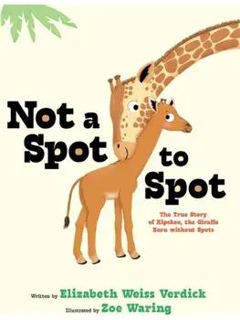 Not a Spot to Spot. The True Story of Kipekee, the Giraffe Born without Spots, Hardback/Elizabeth Weiss Verdick