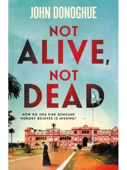 Not Alive, Not Dead. A gripping historical thriller full of intrigue and suspicion, Paperback/John Donoghue