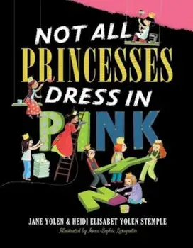 Not All Princesses Dress in Pink, Hardcover/Jane Yolen