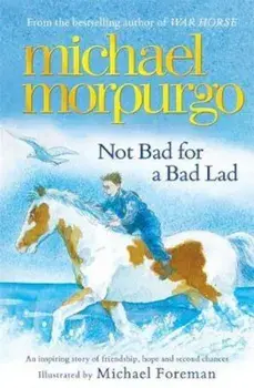 Not Bad For A Bad Lad, Paperback/Michael Morpurgo