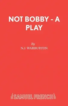 Not Bobby - A Play, Paperback/N J Warburton
