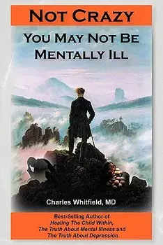 Not Crazy: You May Not Be Mentally Ill, Paperback/Charles L. Whitfield