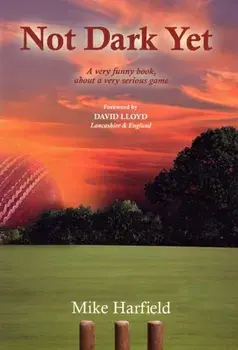 Not Dark Yet. A Very Funny Book About a Very Serious Game, Paperback/Mike Harfield