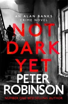 Not Dark Yet. DCI Banks 27, Hardback/Peter Robinson