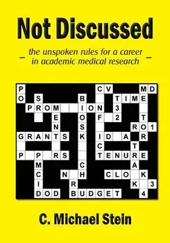 Not Discussed: - The Unspoken Rules for a Career in Academic Medical Research -, Paperback/C. Michael Stein