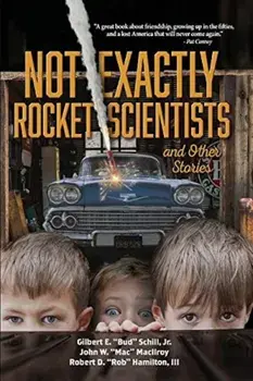Not Exactly Rocket Scientists and Other Stories, Paperback/Jr. Gilbert E. Schill