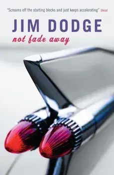 Not Fade Away, Paperback/Jim Dodge