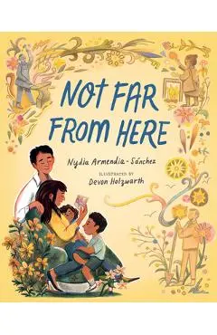 Not Far from Here - Nydia Armendia-sánchez
