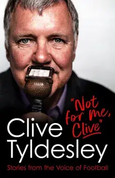Not For Me, Clive/Clive Tyldesley