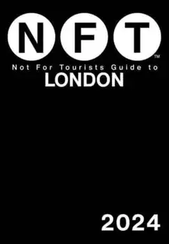 Not For Tourists Guide to London 2024, Paperback/Not For Tourists