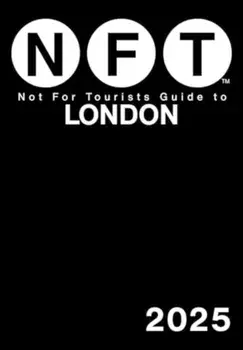 Not For Tourists Guide to London 2025, Paperback/Not For Tourists