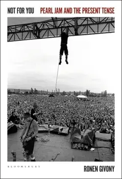 Not for You. Pearl Jam and the Present Tense, Paperback/Ronen (Independent Scholar, USA) Givony