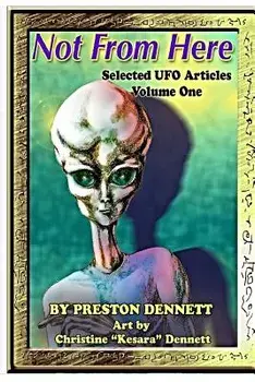 Not from Here: Selected UFO Articles/Preston Dennett