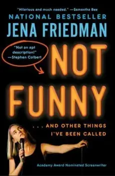 Not Funny. … And Other Things I've Been Called, Paperback/Jena Friedman