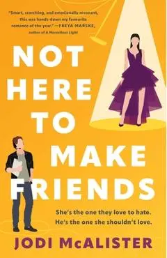Not Here to Make Friends - Jodi Mcalister