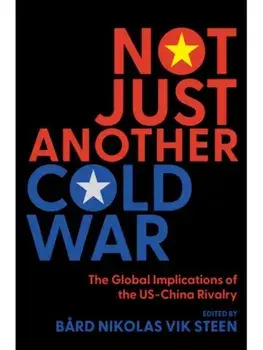 Not Just Another Cold War. The Global Implications of the US-China Rivalry, Paperback/***