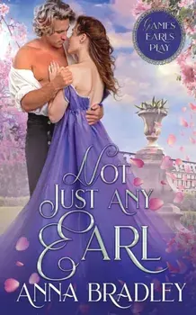 Not Just Any Earl, Paperback/Anna Bradley