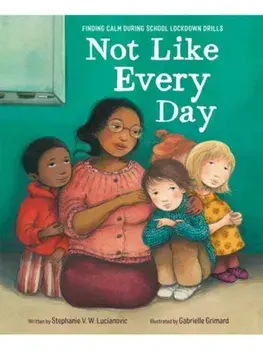Not Like Every Day. Finding Calm During School Lockdown Drills, Hardback/Gabrielle Grimard