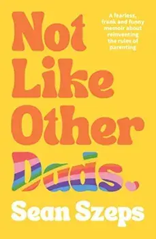 Not Like Other Dads, Paperback/Sean Szeps