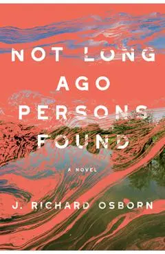 Not Long Ago Persons Found - J. Richard Osborn