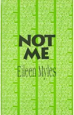 Not Me - Eileen Myles