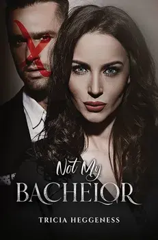 Not My Bachelor, Paperback/Tricia Heggeness