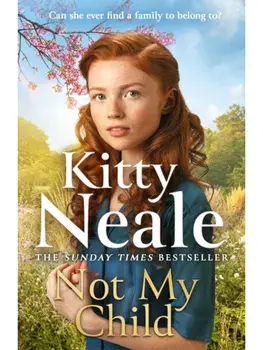 Not My Child. The BRAND-NEW WW2 evacuee saga from bestselling author Kitty Neale, Paperback/Kitty Neale