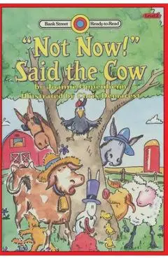 Not Now! Said the Cow: Level 2 - Joanne Oppenheim