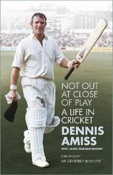 Not Out at Close of Play. A Life in Cricket, 2 ed, Paperback/Dennis Amiss