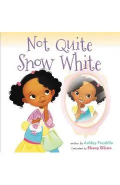 Not Quite Snow White - Ashley Franklin