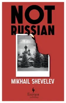 Not Russian. A novel, Paperback/Mikhail Shevelev