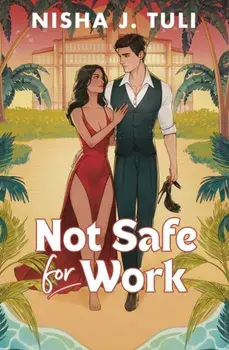 Not Safe For Work. A rivals-to-lovers romance by the bestselling author of the Artefacts of Ouranos Series, Paperback/Nisha J. Tuli
