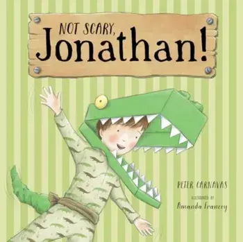 Not Scary, Jonathan!, Paperback/Peter Carnavas